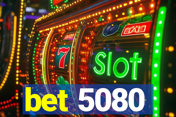 bet 5080